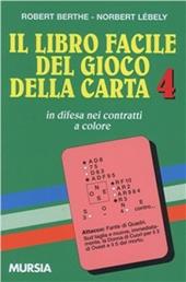 Il libro facile del gioco della carta. Vol. 4: In difesa dei contratti a colore.