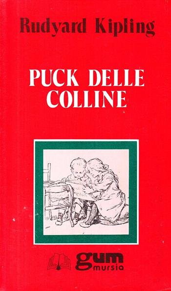 Puck delle colline - Rudyard Kipling - Libro Ugo Mursia Editore 1991, Grande Universale Mursia. Letture | Libraccio.it