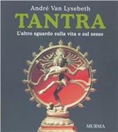 Tantra. L'altro sguardo sulla vita e sul sesso