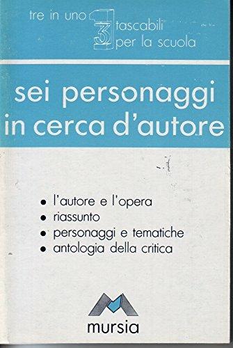 Sei personaggi in cerca d'autore - Luigi Pirandello - Libro Ugo Mursia Editore 2010, Tre in uno. Tascabili per la scuola sup. | Libraccio.it