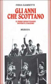 Gli anni che scottano. Il primo lungo viaggio dentro il fascismo