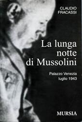 La lunga notte di Mussolini. Palazzo Venezia 1943