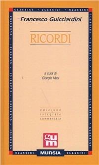 Ricordi - Francesco Guicciardini - Libro Ugo Mursia Editore 2008, Grande Universale Mursia | Libraccio.it