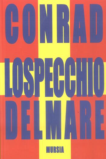 Lo specchio del mare - Joseph Conrad - Libro Ugo Mursia Editore 2006 | Libraccio.it