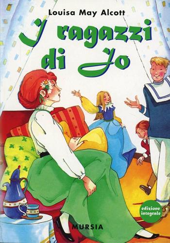 I ragazzi di Jo - Louisa May Alcott - Libro Ugo Mursia Editore 2014, Corticelli. Opere di vari autori | Libraccio.it