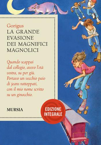 La grande evasione dei Magnifici Magnolici. Ediz. integrale - Gòrigus - Libro Ugo Mursia Editore 2010 | Libraccio.it