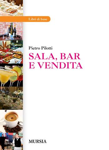 Sala, bar e vendita. Per gli Ist. professionali - Pietro Pilotti - Libro Ugo Mursia Editore 2011 | Libraccio.it