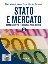 Stato e mercato. Corso di economia. Per il biennio delle Scuole superiori. Vol. 2