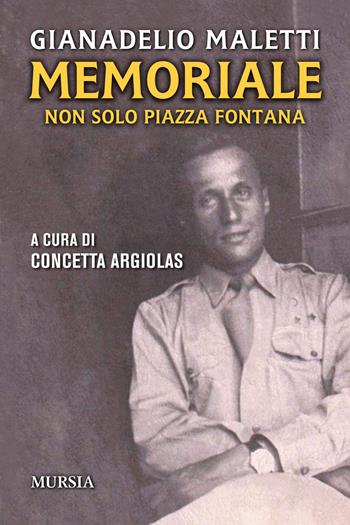 Memoriale. Non solo piazza Fontana - Gianadelio Maletti - Libro Ugo Mursia Editore 2022, Storia, biografie e diari | Libraccio.it