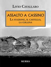 Assalto a Cassino. La stazione, il castello, la collina