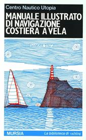 Manuale illustrato di navigazione costiera a vela