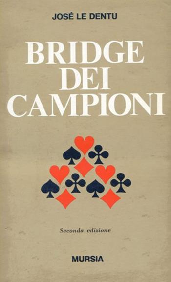 Bridge dei campioni - José Le Dentu - Libro Ugo Mursia Editore | Libraccio.it