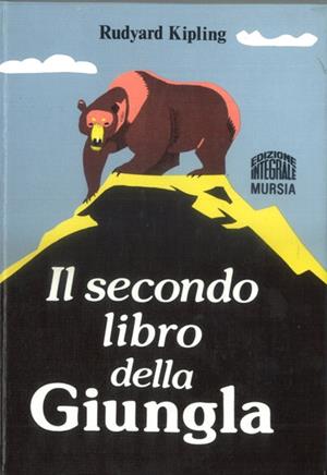 Il secondo libro della giungla - Rudyard Kipling - Libro Ugo Mursia Editore, Corticelli | Libraccio.it