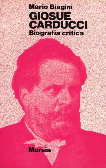 Giosuè Carducci - Mario Biagini - Libro Ugo Mursia Editore, Strumenti ... Biografie | Libraccio.it