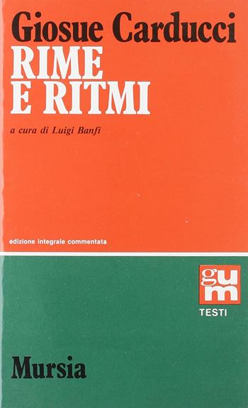 Rime e ritmi - Giosuè Carducci - Libro Ugo Mursia Editore, Grande Universale Mursia | Libraccio.it