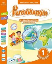 Fantaviaggio. Con Primi giorni di scuola, Il libro del metodo in maiuscolo, Il libro del minuscolo e del corsivo, Il libro di lettura, Il libro delle discipline, Il libro di matematica con esercizi, Ti dico come imparo: Quaderno della valutazione formativa descrittiva. Con e-book. Con espansione online. Vol. 1