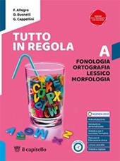 Tutto in regola. Con e-book. Con espansione online. Vol. A: Fonologia, Ortografia,Lessico, Morfologia