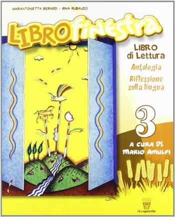 Librofinestra. Per la 3ª classe elementare. Con espansione online. Vol. 3 - Mariantonietta Berardi, Irma Rubaudo - Libro Il Capitello 2008 | Libraccio.it