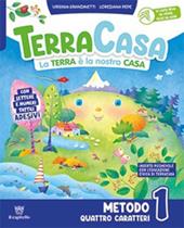 Terracasa. La Terra è la nostra casa. Metodo quattro caratteri. Con Primi giorni, Libro di scrittura e grammatica, Letture , Matematica con esercizi, Discipline con esercizi. Con e-book. Con espansione online. Vol. 1