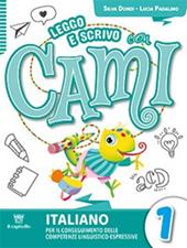 Leggo e scrivo con Cami. Per il conseguimento delle competenze linguistico-espressive. Con e-book. Con espansione online. Vol. 1