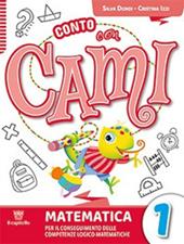 Conto con Cami. Per il conseguimento delle competenze logico-matematiche. Con e-book. Con espansione online. Vol. 1