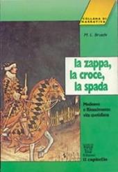 La zappa, la croce, la spada. Medioevo e Rinascimento: vita quotidiana