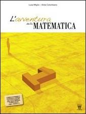 L'avventura della matematica. Corso di matematica. Con materiali per il docente. Vol. 1