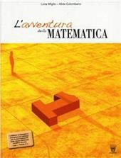 L'avventura della matematica. Con Insiemi e relazioni-Previsioni dati. Con materiali per il docente. Vol. 1