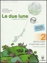 Le due lune. Antologia-Letteratura italiana-Prove di verifica. Con materiali per il docente. Vol. 2