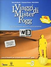 I viaggi di Mister Fogg. Gli scenari della geografia. Con e-book. Con espansione online. Vol. 3