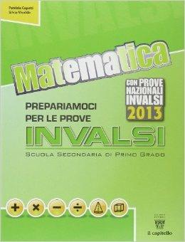 Matematica. Prepariamoci alle prove INVALSI. Volume unico. - VIVALDA S - Libro Il Capitello 2013 | Libraccio.it