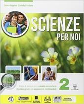 Scienze per noi. Con e-book. Con espansione online. Vol. 2