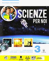 Scienze per noi. Con e-book. Con espansione online. Vol. 3