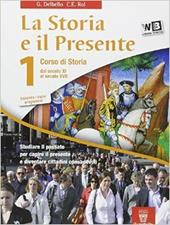 La storia e il presente. Con atlante storico. Con espansione online. Vol. 1