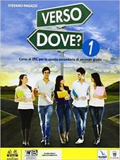 Verso dove. ? Con e-book. Con espansione online. Vol. 1