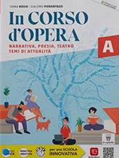 In corso d'opera. Antologia italiana per il primo biennio. Con Quaderno operativo per lo studio e la scrittura (Il metodo di studio, la scrittura, Unità di apprendimento pluridisciplinare, Prove INVALSI CBT). e professionali. Con e-book. Con espansione online. Vol. A-B: Narrativa, poesia, teatro, temi di attualità-Produzione, risorse e commercio