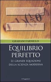 Equilibrio perfetto. Le grandi equazioni della scienza moderna