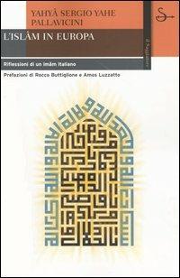 L' Islam in Europa. Riflessioni di un imâm italiano - Yahyâ S. Y. Pallavicini - Libro Il Saggiatore 2004, Biblioteca | Libraccio.it