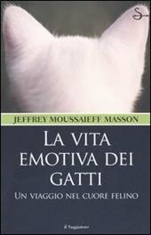 La vita emotiva dei gatti. Un viaggio nel cuore felino