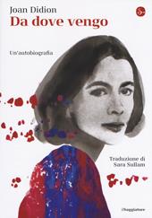 Da dove vengo. Un'autobiografia