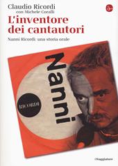 L' inventore dei cantautori. Nanni Ricordi: una storia orale