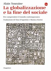 La globalizzazione e la fine del sociale. Per comprendere il mondo contemporaneo