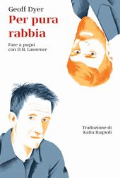 Per pura rabbia. Fare a pugni con D.H. Lawrence