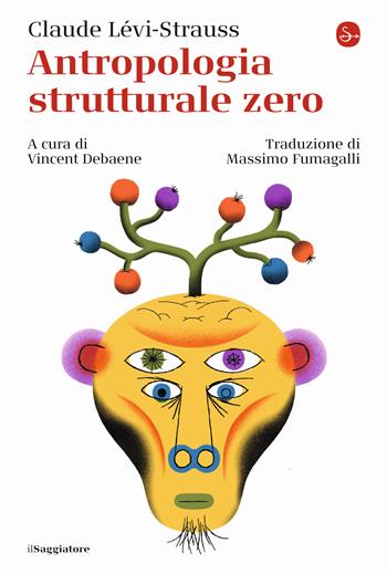 Antropologia strutturale zero - Claude Lévi-Strauss - Libro Il Saggiatore 2022, La cultura | Libraccio.it