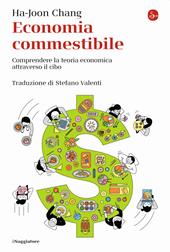 Economia commestibile. Comprendere la teoria economica attraverso il cibo