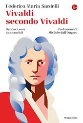 Vivaldi secondo Vivaldi. Dentro i suoi manoscritti