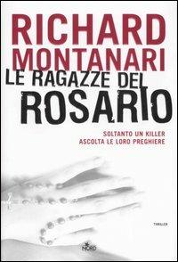 Le ragazze del rosario - Richard Montanari - Libro Nord 2007, Narrativa Nord | Libraccio.it