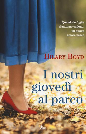 I nostri giovedì al parco - Hilary Boyd - Libro Nord 2014, Narrativa Nord | Libraccio.it