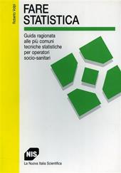 Fare statistica. Guida ragionata alle più comuni tecniche statistiche per operatori socio-sanitari