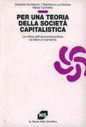 Per una teoria della società capitalistica. La critica dell'economia politica da Marx al marxismo